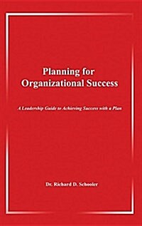 Planning for Organizational Success: A Leadership Guide to Achieving Success with a Plan (Hardcover)