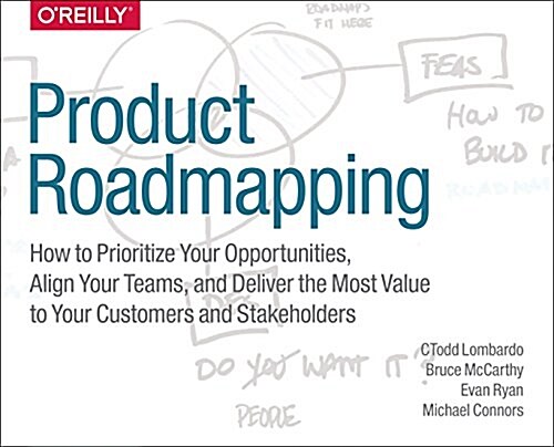 Product Roadmaps Relaunched: How to Set Direction While Embracing Uncertainty (Paperback)