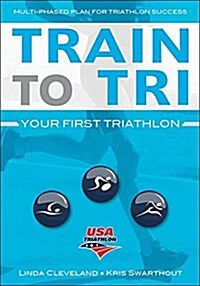 Train to Tri: Your First Triathlon (Paperback)