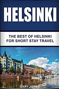 Helsinki: The Best of Helsinki for Short Stay Travel (Paperback)