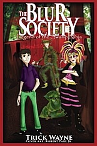 The Blur Society: Legend of the Swamp Ninja (Paperback)