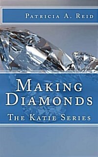 Making Diamonds: The Katie Series (Paperback)