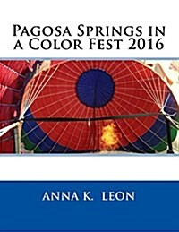 Pagosa Springs in a Color Fest 2016 (Paperback)