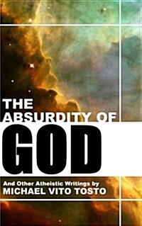 The Absurdity of God: And Other Atheistic Writings (Paperback)