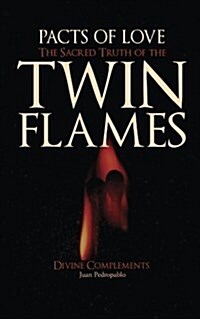 The Sacred Truth of the Twin Flames: Pacts of Love (Paperback)