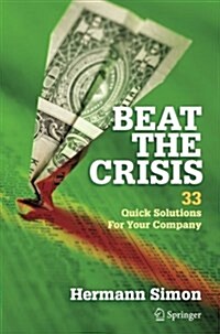 Beat the Crisis: 33 Quick Solutions for Your Company (Paperback)