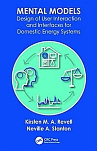 Mental Models: Design of User Interaction and Interfaces for Domestic Energy Systems (Hardcover)