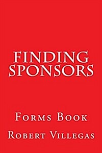Finding Sponsors: Forms Book (Paperback)