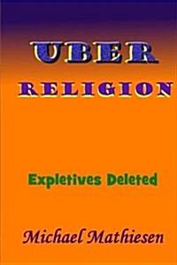 Uber Religion: Expletives Deleted (Paperback)