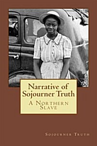 Narrative of Sojourner Truth: A Northern Slave (Paperback)