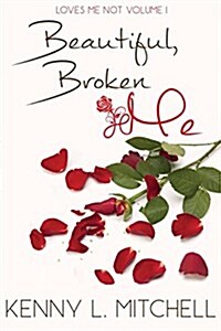 Loves Me Not Volume I: Beautiful Broken Me (Paperback)