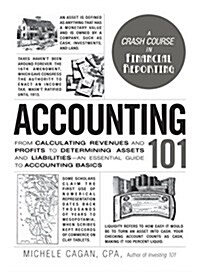 Accounting 101: From Calculating Revenues and Profits to Determining Assets and Liabilities, an Essential Guide to Accounting Basics (Hardcover)