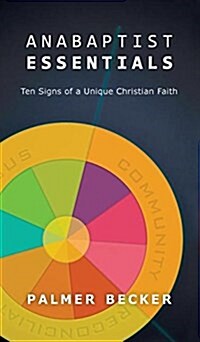 Anabaptist Essentials: Ten Signs of a Unique Christian Faith (Hardcover)