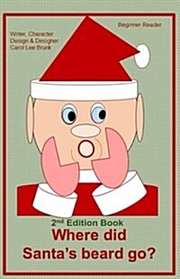 Where Did Santas Beard Go?: Where Did Santas Beard Go? 2nd Edition (Paperback)