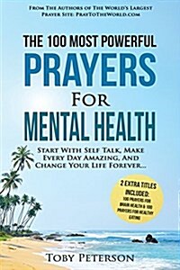Prayer the 100 Most Powerful Prayers for Mental Health 2 Amazing Books Included to Pray for Brain Health & Healthy Eating: Start with Self Talk, Make (Paperback)