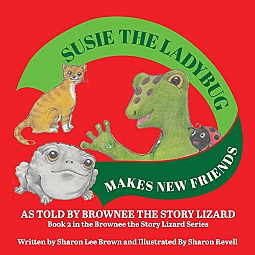 Susie the Ladybug Makes New Friends: Book 2 in the Brownee the Story Lizard Series (Paperback)