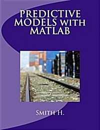 Predictive Models with MATLAB (Paperback)