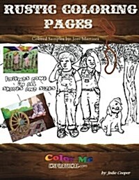 Coloring Rustic Pages: Combination of Country Rustic, Yesteryear and Fun Relaxing Pages (Paperback)