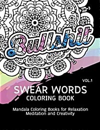 Swear Words Coloring Book Vol.1: Mandala Coloring Books for Relaxation Meditation and Creativity (Paperback)