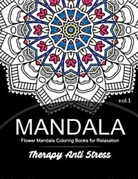 Mandala Therapy Anti Stress Vol.1: Flower Mandala Coloring Book for Relaxation (Paperback)