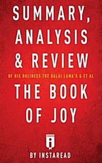 Summary, Analysis & Review of His Holiness the Dalai Lamas & Archbishop Desmond Tutus & et al the Book of Joy by Instaread (Paperback)