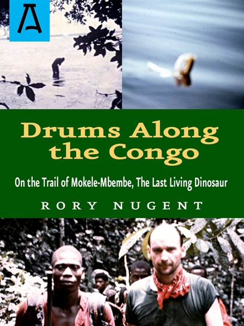 Drums Along the Congo: On the Trail of Mokele-Mbembe, the Last Living Dinosaur (Paperback)