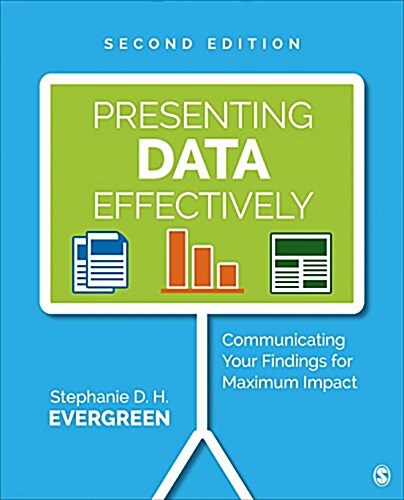 Presenting Data Effectively: Communicating Your Findings for Maximum Impact (Paperback)