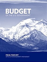 Budget of the U.S. Government Fiscal Year 2017 (Paperback)