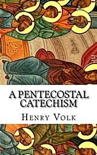 A Pentecostal Catechism (Paperback)