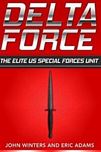 Delta Force: The Elite Us Special Forces Unit (Paperback)