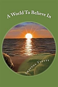 A World to Believe in: Inspirational Poetry (Paperback)