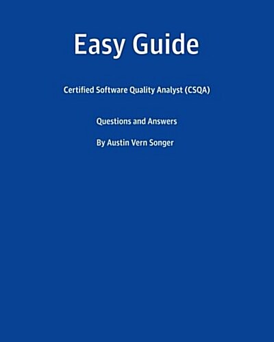 Easy Guide: Certified Software Quality Analyst (Csqa): Questions and Answers (Paperback)