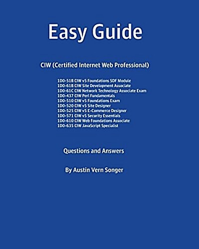 Easy Guide: CIW (Certified Internet Web Professional): Questions and Answers (Paperback)