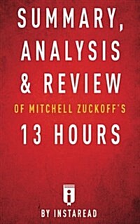 Summary, Analysis & Review of Mitchell Zuckoffs 13 Hours by Instaread (Paperback)