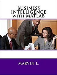 Business Intelligence with MATLAB (Paperback)