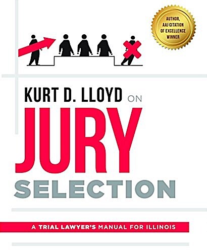 Kurt D. Lloyd on Jury Selection: A Trial Lawyers Manual for Illinois (Paperback)