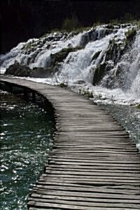 Wooden Pathway in Plitvice Lakes National Park in Croatia Journal: 150 Page Lined Notebook/Diary (Paperback)