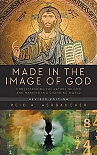 Made in the Image of God: Understanding the Nature of God and Mankind in a Changing World (Hardcover, Revised)