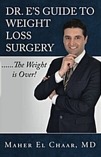 Dr. Es Guide to Weight Loss Surgery......the Weight Is Over! (Paperback)