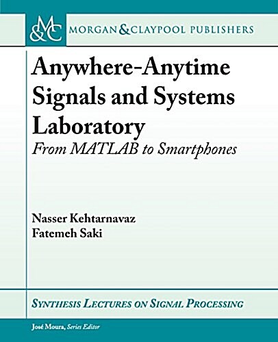 Anywhere-Anytime Signals and Systems Laboratory: From MATLAB to Smartphones (Paperback)