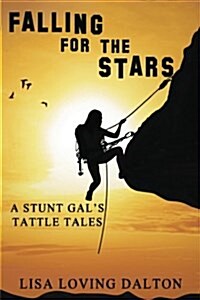 Falling for the Stars: A Stunt Gals Tattle Tales (Paperback)