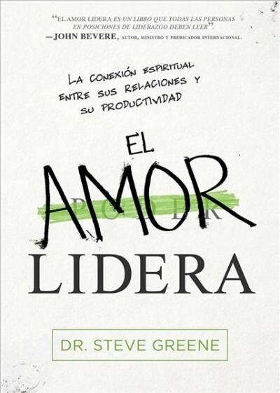 El Amor Lidera / Love Leads: La Conexi? Espiritual Entre Sus Relaciones Y Su Productividad (Paperback)