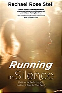 Running in Silence: My Drive for Perfection and the Eating Disorder That Fed It (Paperback)