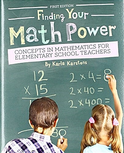 Finding Your Math Power: Concepts in Mathematics for Elementary School Teachers (Paperback)