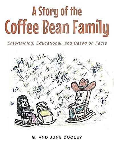 A Story of the Coffee Bean Family: Entertaining, Educational, and Based on Facts (Paperback)