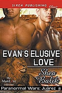 Evans Elusive Love [Paranormal Wars: Juarez 8] (Siren Publishing Classic Manlove) (Paperback)