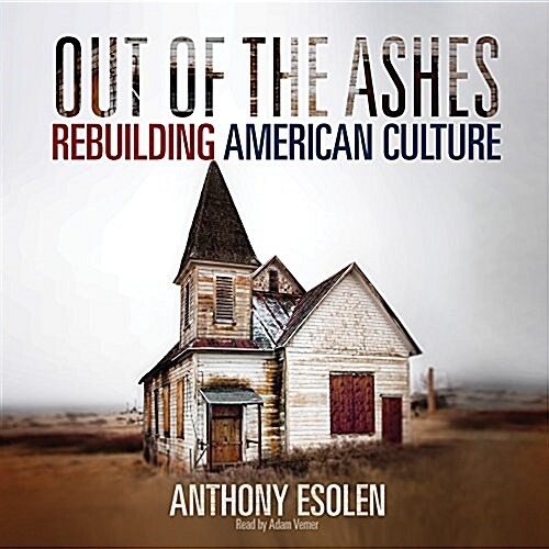 Out of the Ashes: Rebuilding American Culture (Audio CD)