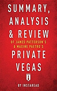 Summary, Analysis & Review of James Pattersons & Maxine Paetros Private Vegas by Instaread (Paperback)