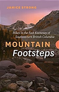 Mountain Footsteps: Hikes in the East Kootenay of Southwestern British Columbia (Paperback)