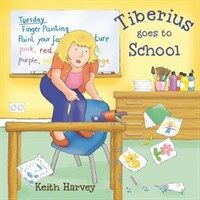 Tiberius Goes to School: Tiberius Tales - Charming Stories, Exciting Escapades. Ages (Paperback)